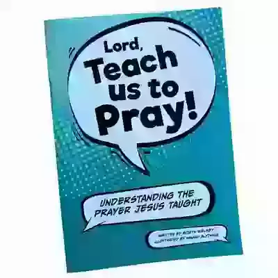 Lord, Teach us to Pray!